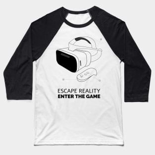 Escape Reality Enter The Game Baseball T-Shirt
